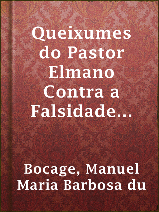 Title details for Queixumes do Pastor Elmano Contra a Falsidade da Pastora Urselina by Manuel Maria Barbosa du Bocage - Available
